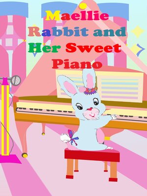 cover image of Maellie Rabbit and Her Sweet Piano